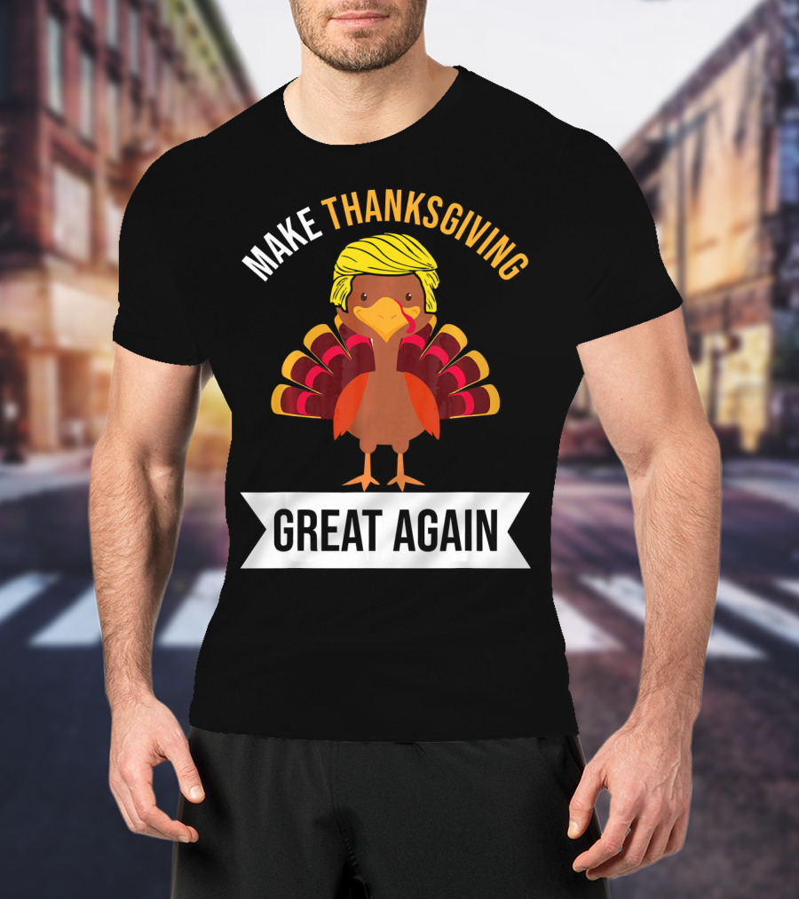 Make Thanksgiving Great Again Funny Turkey With Yellow Hairstyle T-Shirt