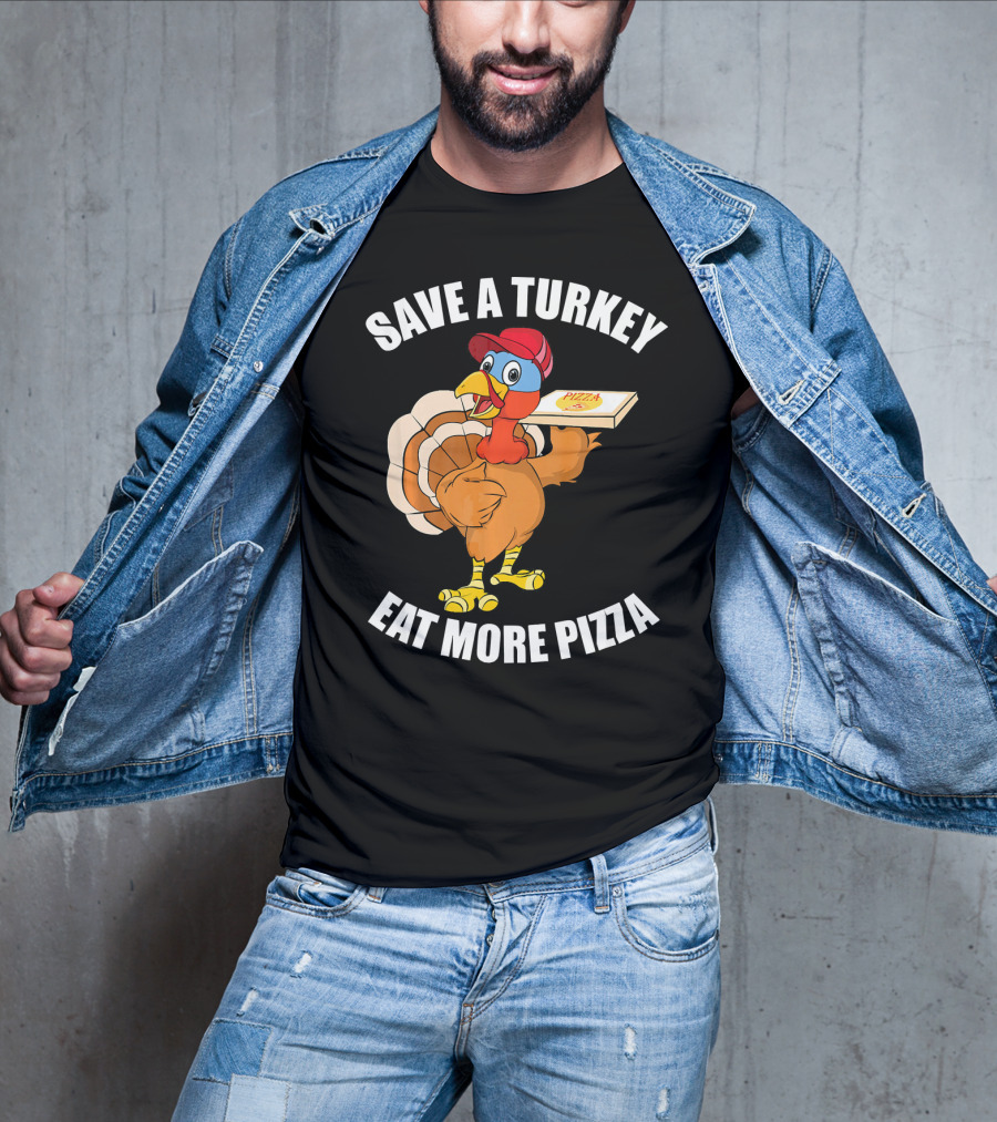 Save A Turkey Eat More Pizza Funny Thanksgiving T-Shirt
