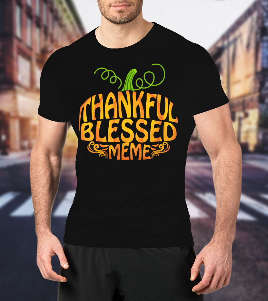 Thankful Blessed Meme Thanksgiving Pumpkin T-Shirt