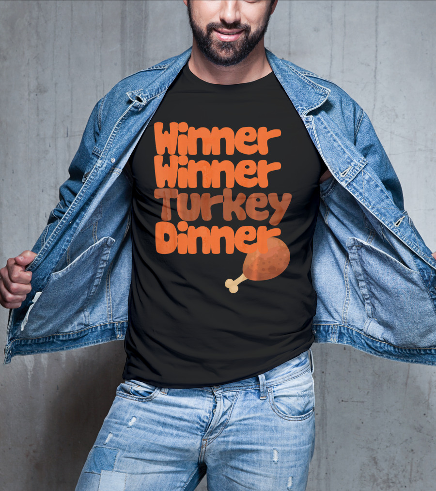Winner Winner Turkey Dinner Funny Thanks Turkey Leg T-Shirt