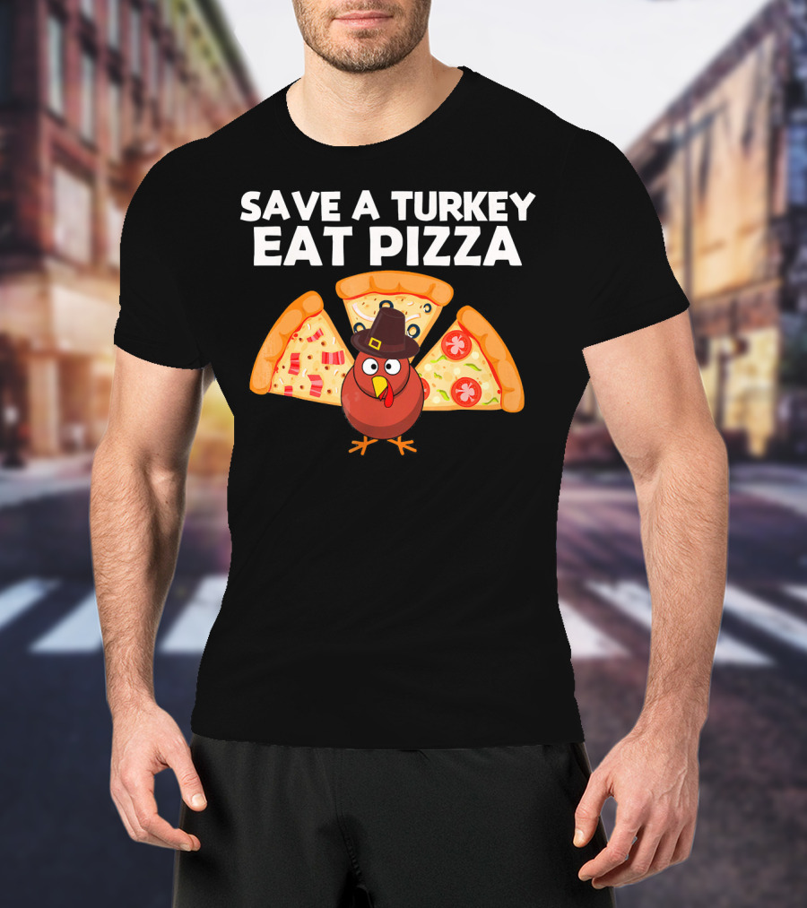 Save A Turkey Eat Pizza Pilgrim Turkey With Pizza Wings T-Shirt