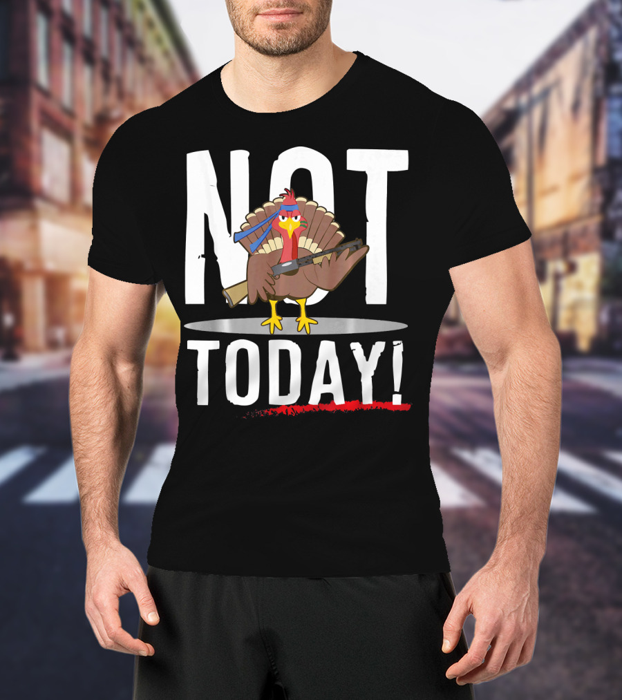 NOT TODAY Turkey With Headband And Baseball Bat T-Shirt