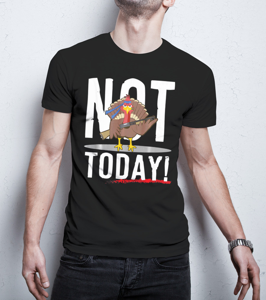 NOT TODAY Turkey With Headband And Baseball Bat T-Shirt