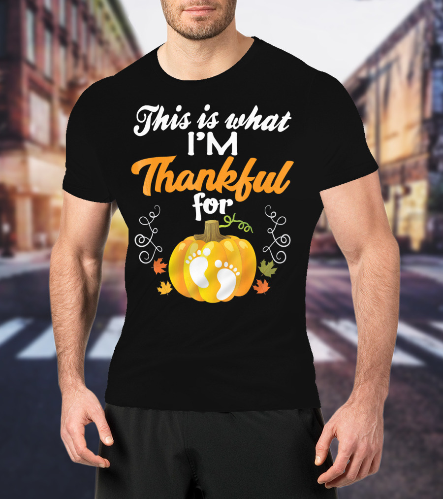 This Is What I'm Thankful For Pumpkin Baby Footprints Autumn Leaves T-Shirt