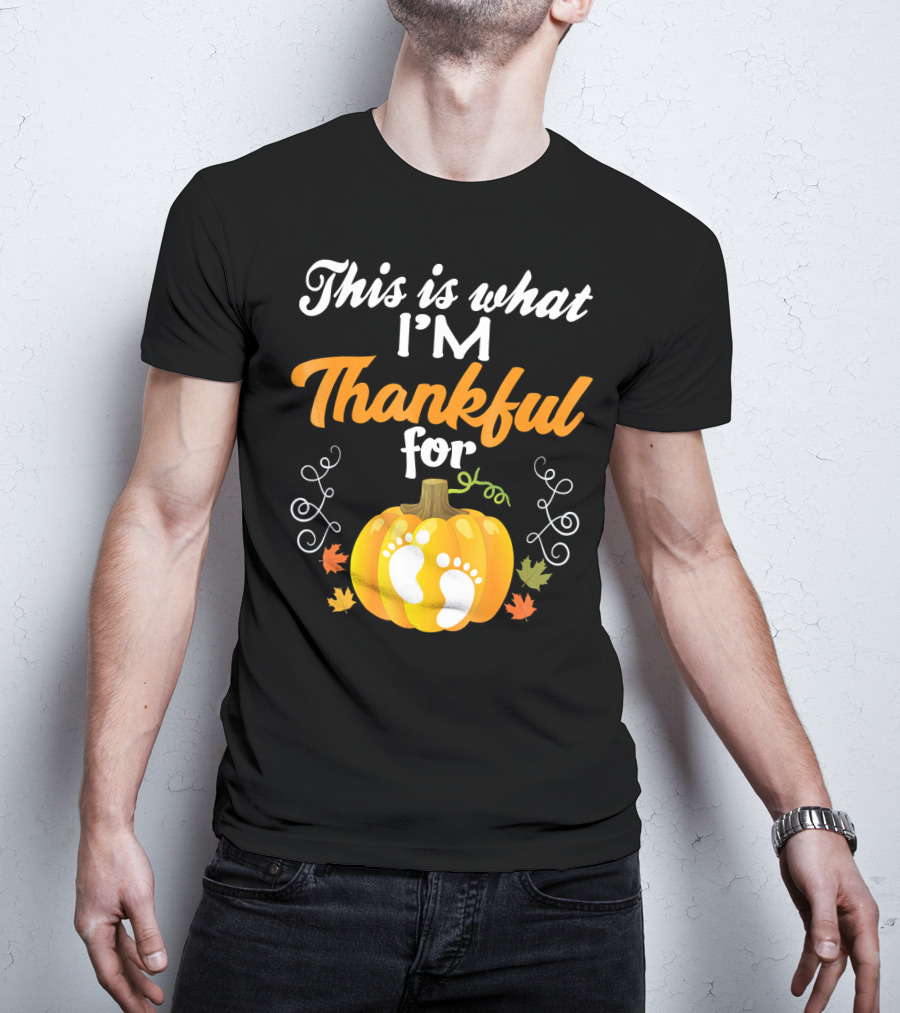This Is What I'm Thankful For Pumpkin Baby Footprints Autumn Leaves T-Shirt