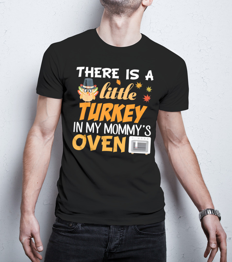 There Is A Little Turkey In My Mommy's Oven Thanksgiving Pregnancy Announcement T-Shirt