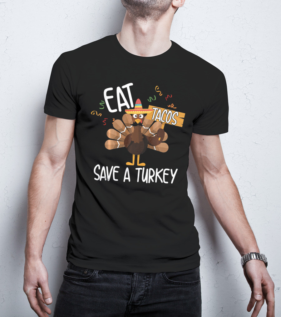 Eat Tacos Save A Turkey Funny Mexi Turkey Sombrero T-Shirt
