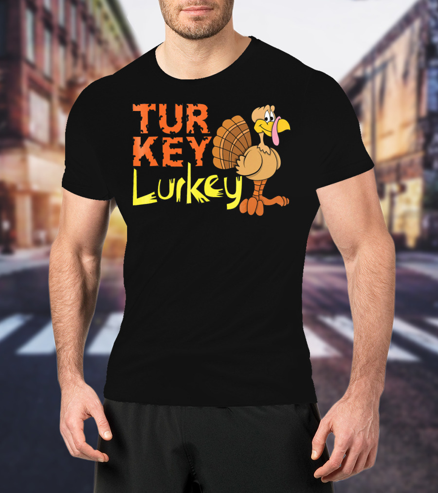 Turkey Lurkey Funny Thanksgiving Cartoon Turkey T-Shirt