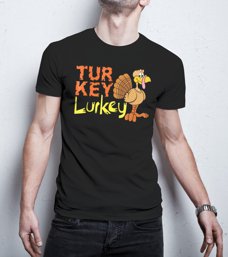 Turkey Lurkey Funny Thanksgiving Cartoon Turkey T-Shirt