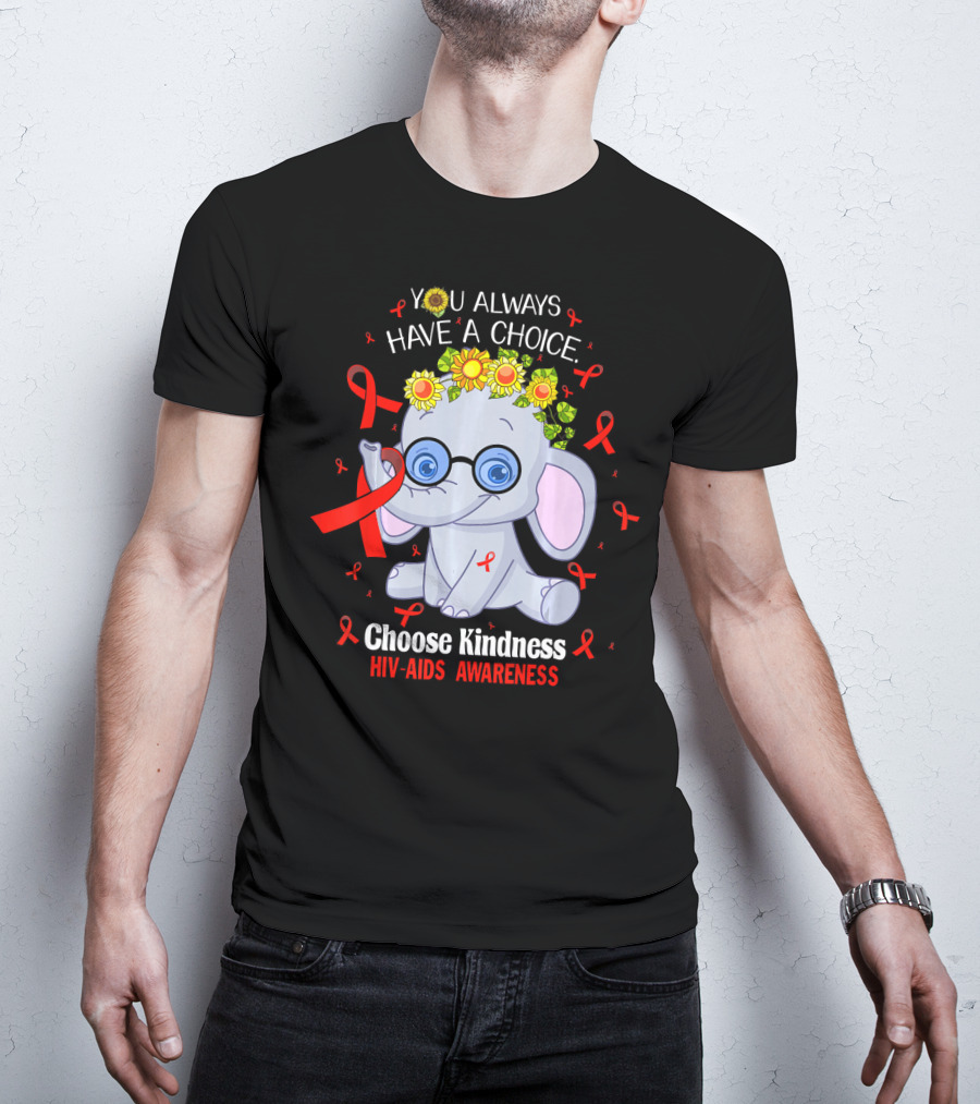 You Always Have A Choice Choose Kindness HIV-AIDS Awareness Elephant T-Shirt