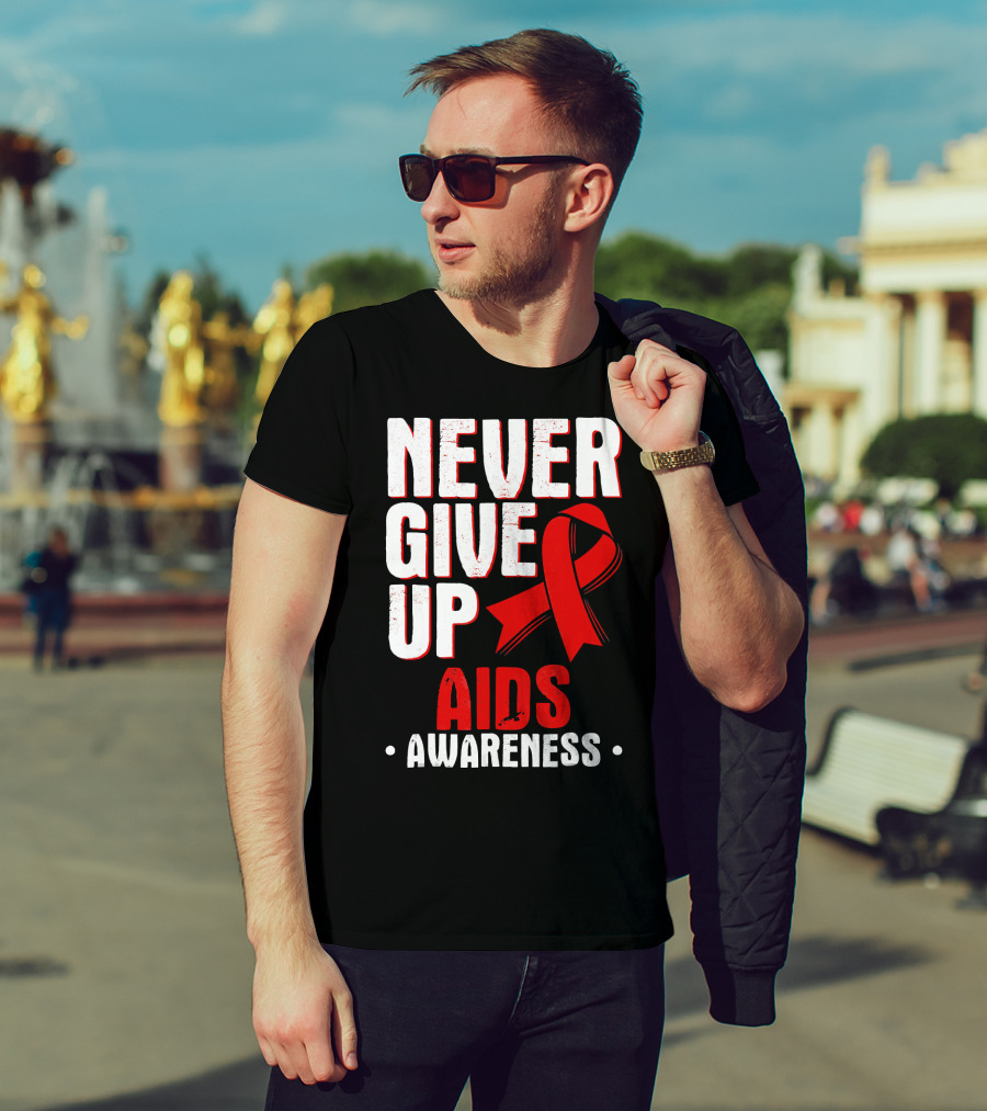 Never Give Up AIDS Awareness T-Shirt