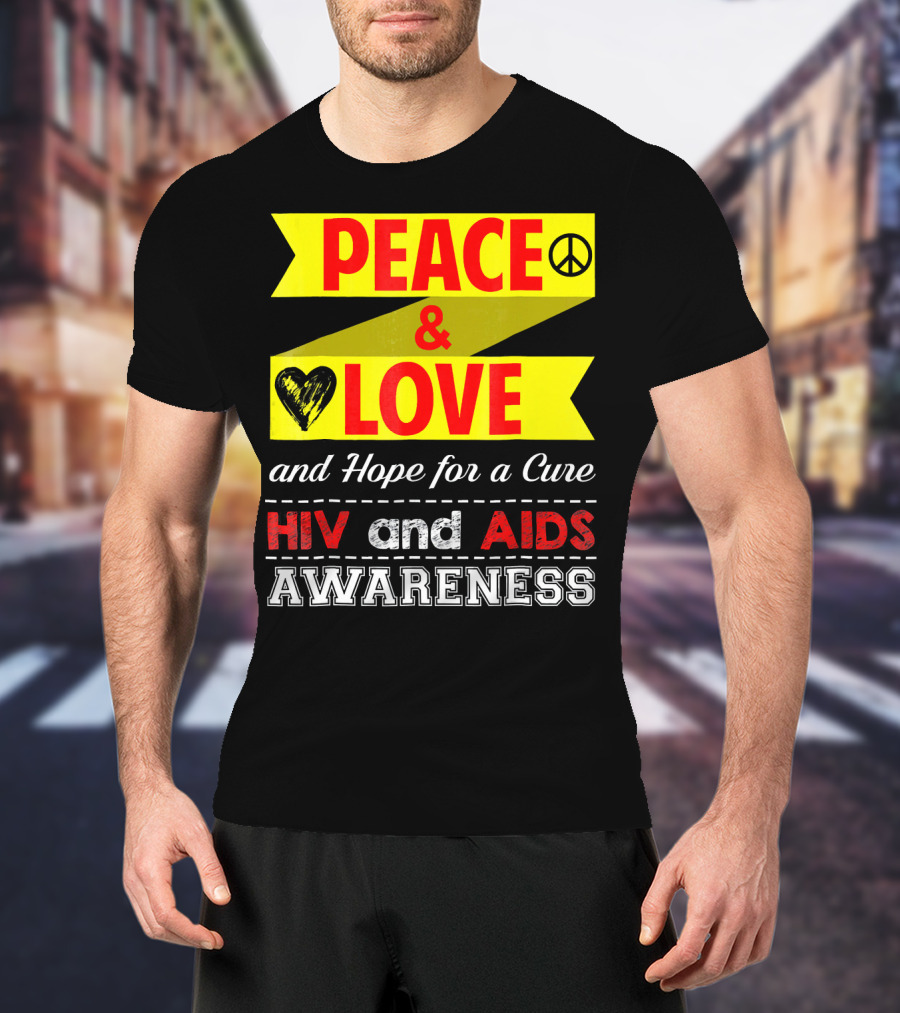 Peace And Love And Hope For A Cure HIV And AIDS Awareness T-Shirt