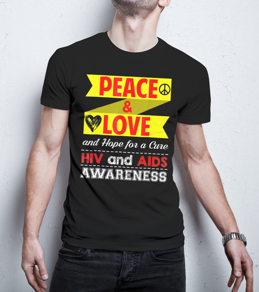Peace And Love And Hope For A Cure HIV And AIDS Awareness T-Shirt