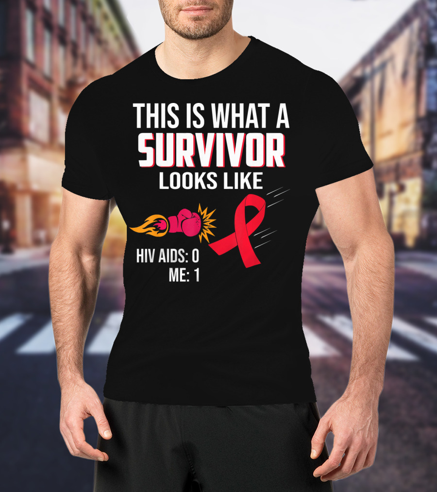 This Is What A Survivor Looks Like HIV AIDS 0 Me 1 T-Shirt