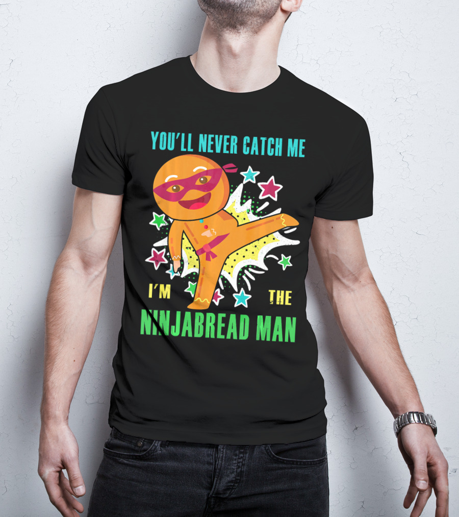 You'll Never Catch Me I'm The Ninjabread Man Funny Christmas Ninja Gingerbread T-Shirt