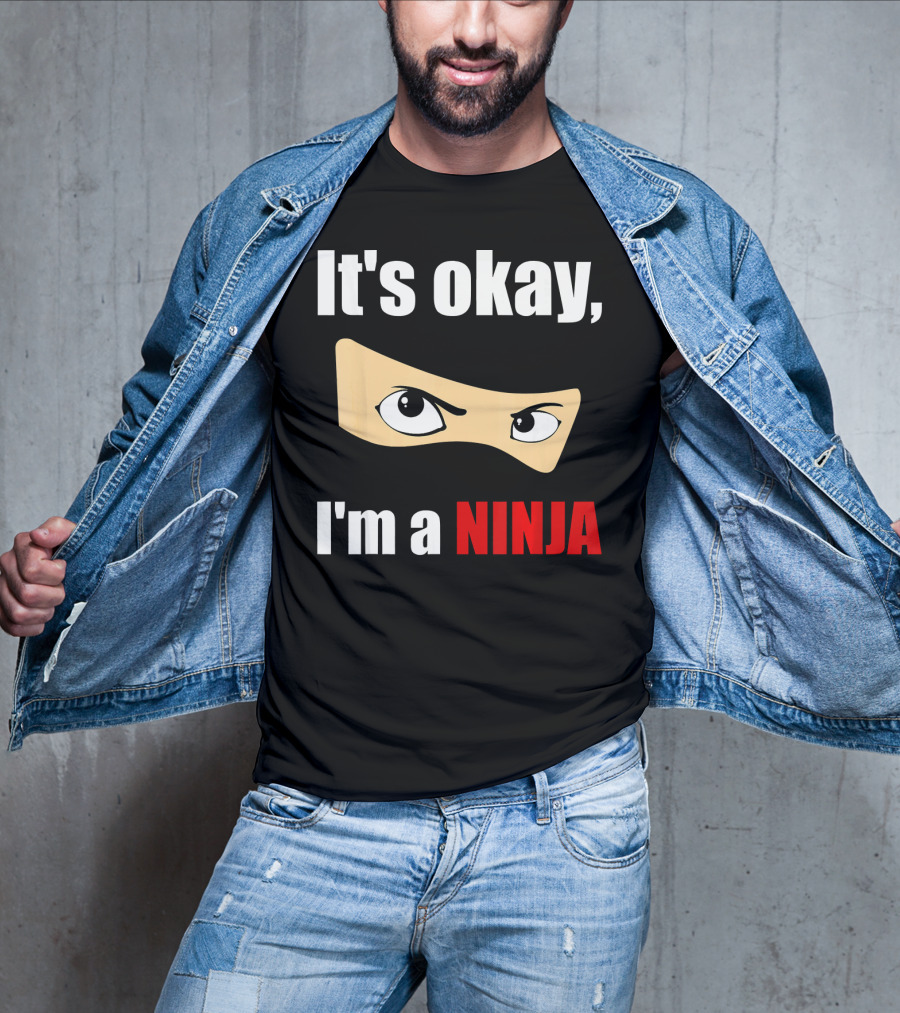 It's Okay I'm A Ninja Eyes Mask Text Humor T-Shirt