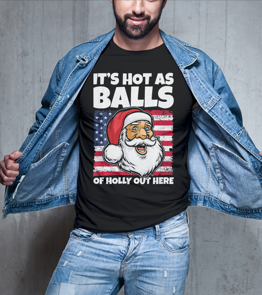 It’s Hot As Balls Santa American Flag Of Holly Out Here T-Shirt