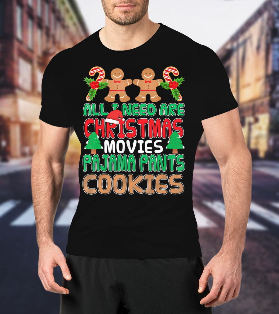 All I Need Are Christmas Movies Pajama Pants Cookies T-Shirt