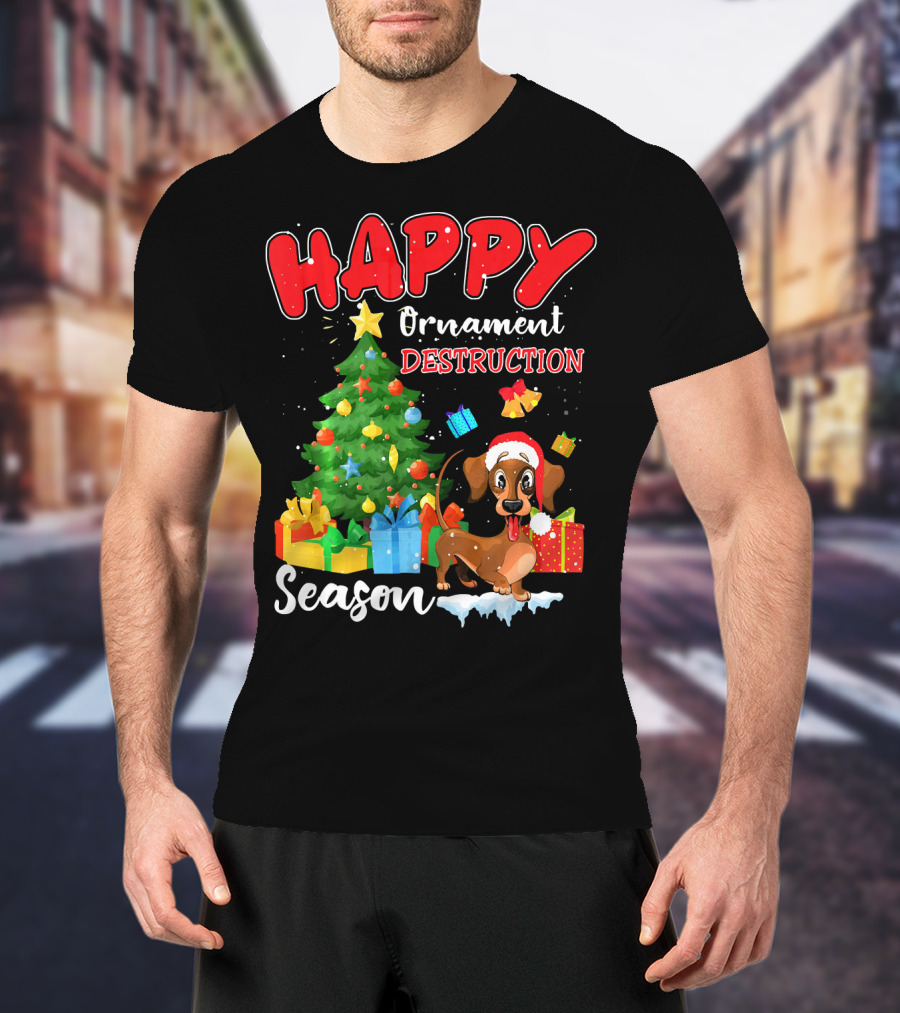 HAPPY Ornament Destruction Season Dachshund Christmas Tree And Gifts T-Shirt