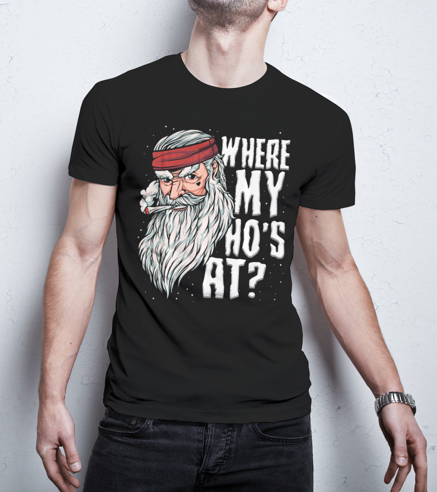 Where My Ho's At Sarcastic Santa Clause Smoking Image T-Shirt