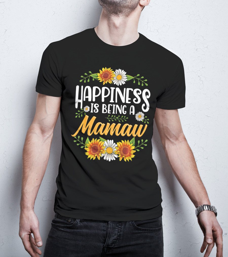 Happiness Is Being A Mamaw With Sunflowers And Daisies T-Shirt