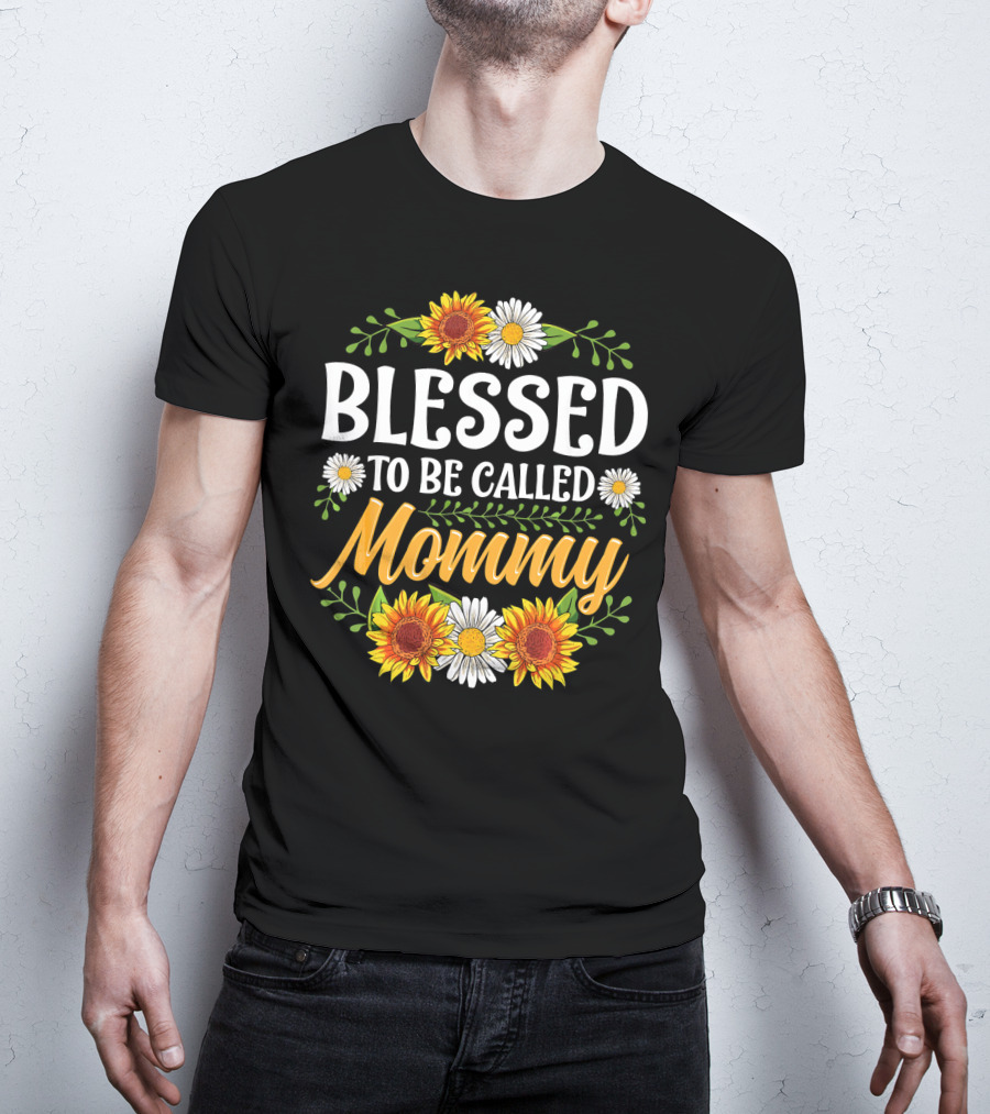 Blessed To Be Called Mommy Sunflowers Daisies Floral T-Shirt