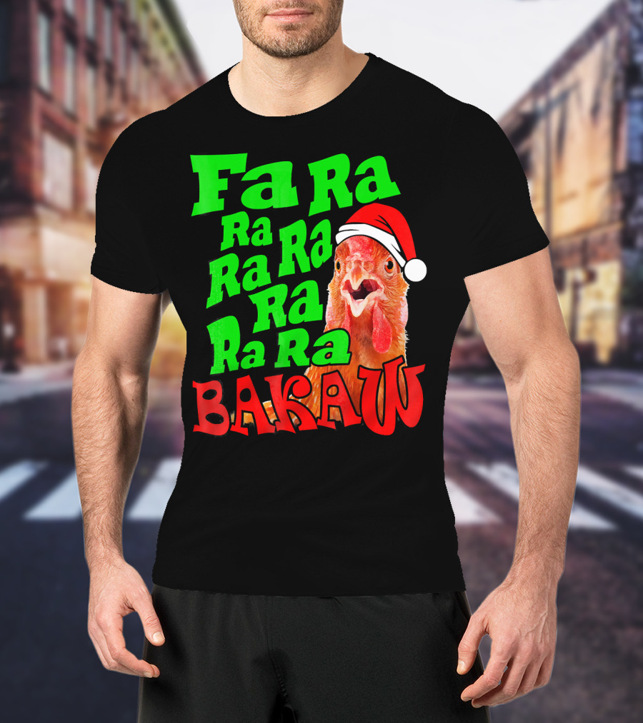 Fa Ra Ra Ra Ra Ra Ra Bakaw Chicken In Santa Hat T-Shirt