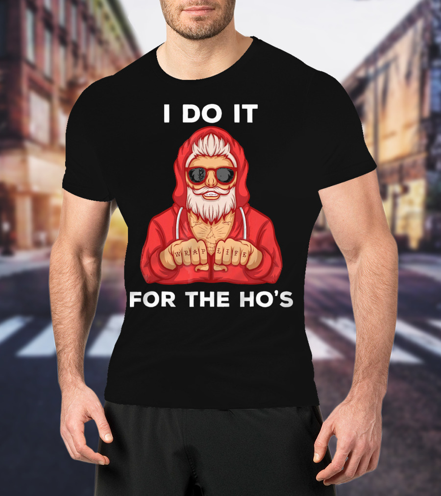 I Do It For The Ho's Wrap Life Christmas Holiday T-Shirt