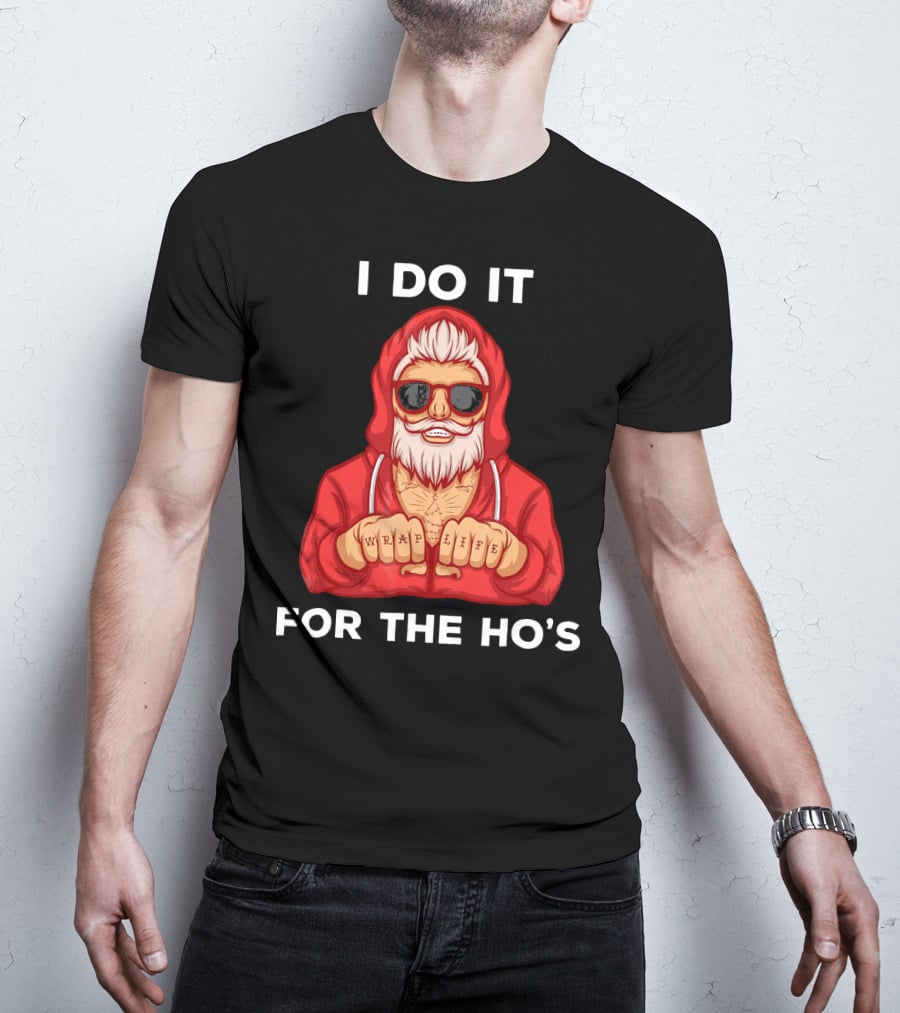 I Do It For The Ho's Wrap Life Christmas Holiday T-Shirt