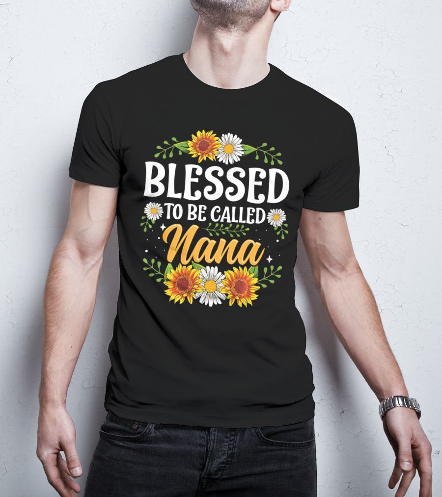 Blessed To Be Called Nana Sunflowers Daisies Floral T-Shirt