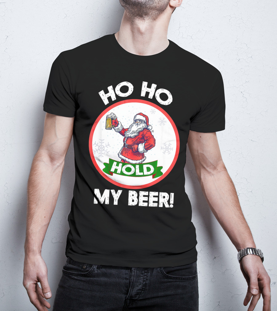 Ho Ho Hold My Beer Santa Claus Christmas Humor T-Shirt