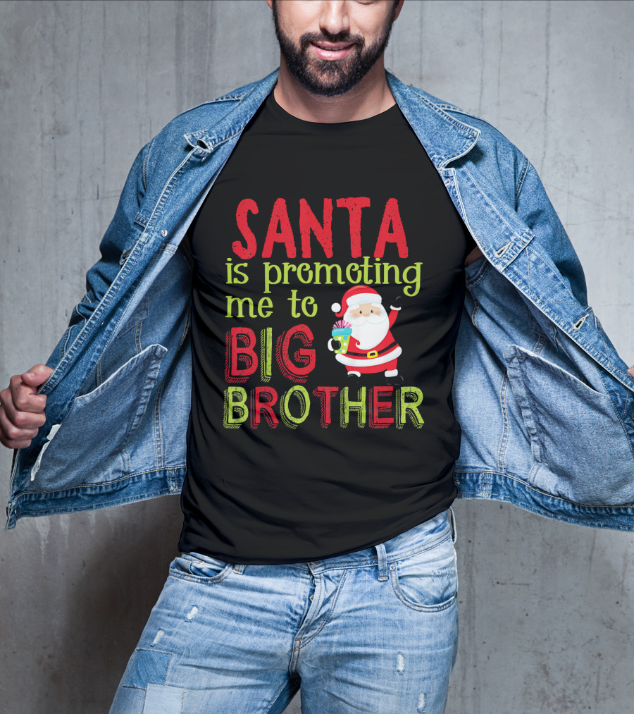 Santa Is Promoting Me To Big Brother Christmas Announcement With Santa Claus T-Shirt