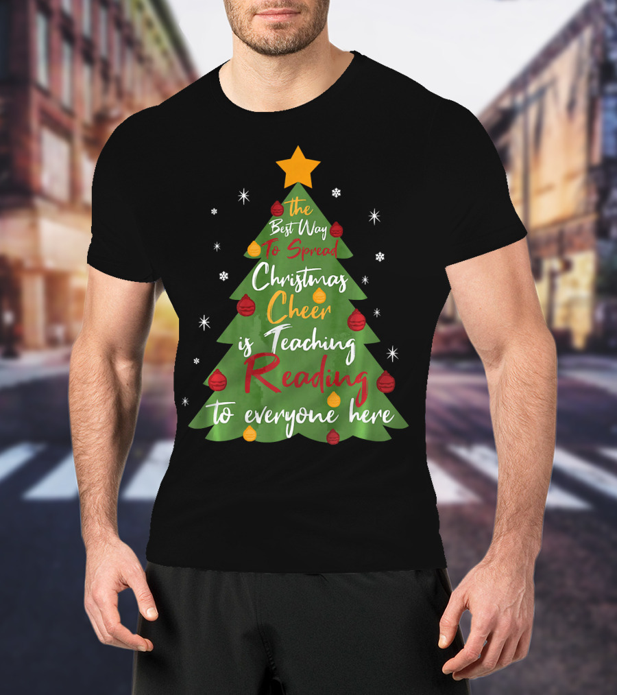 The Best Way To Spread Christmas Cheer Is Teaching Reading To Everyone Here T-Shirt