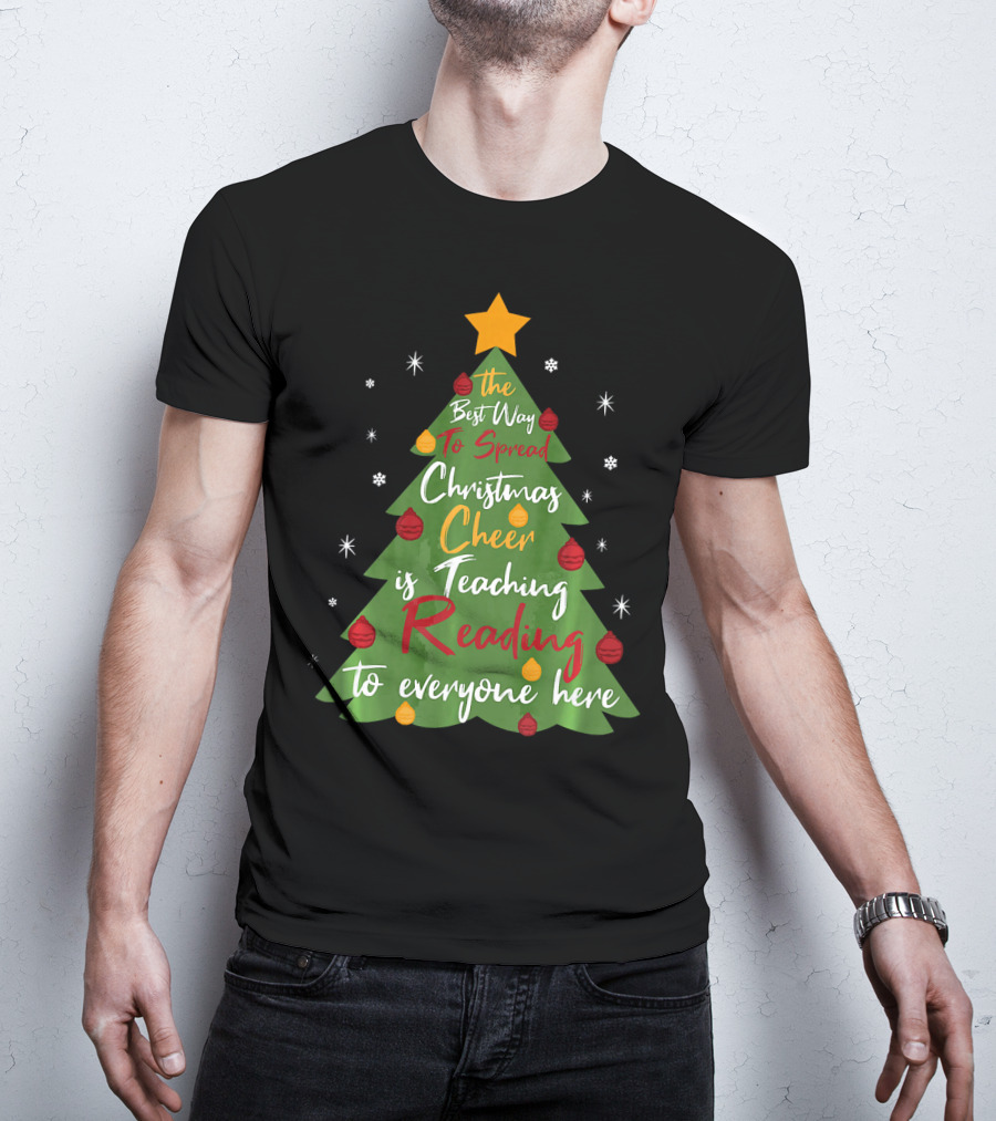 The Best Way To Spread Christmas Cheer Is Teaching Reading To Everyone Here T-Shirt