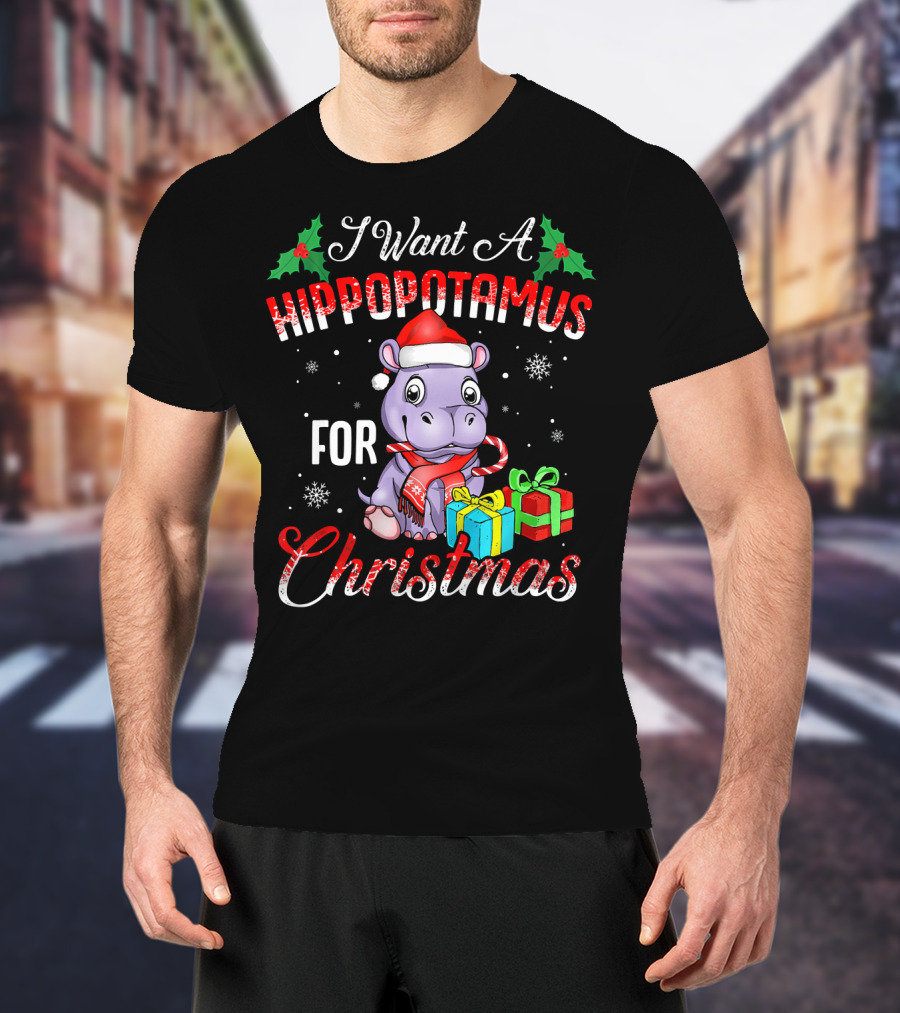 I Want A Hippopotamus For Christmas Funny Hippo Xmas T-Shirt