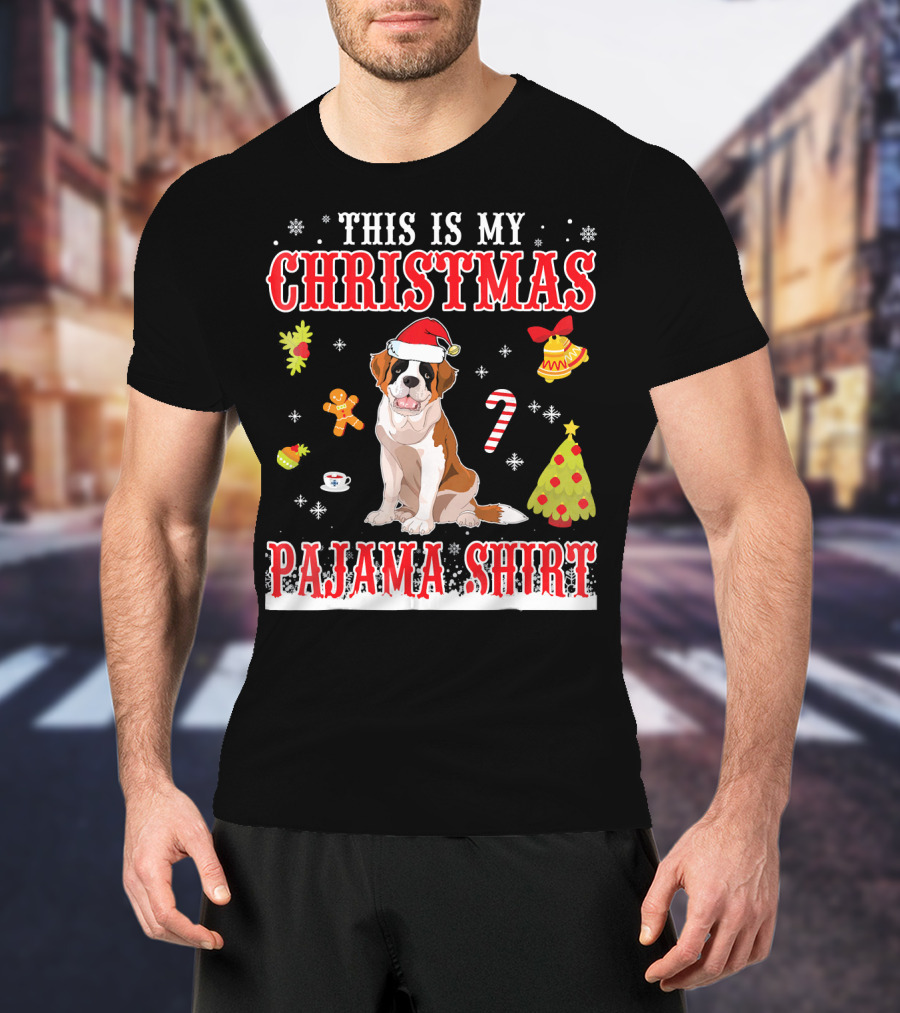 This Is My Christmas Pajama Shirt Saint Bernard Holiday T-Shirt