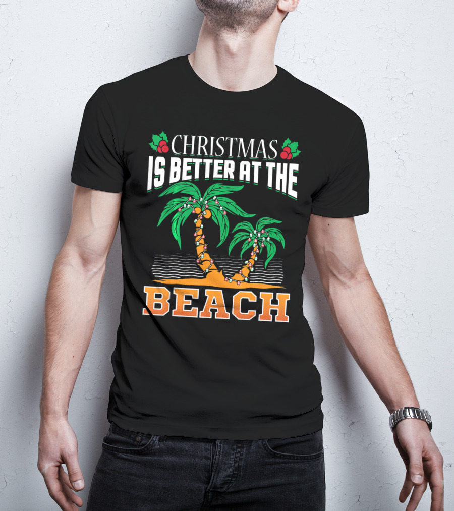 Christmas Is Better At The Beach T-Shirt