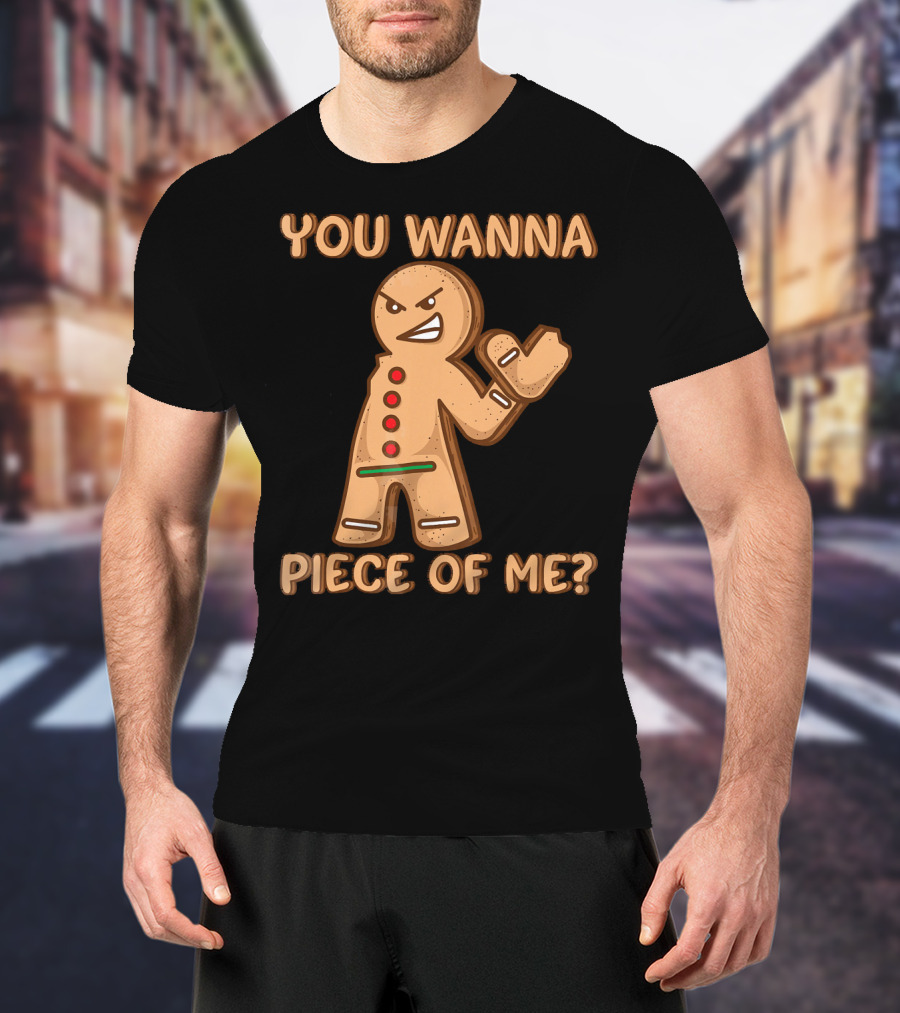 You Wanna Piece Of Me Funny Christmas Gingerbread T-Shirt