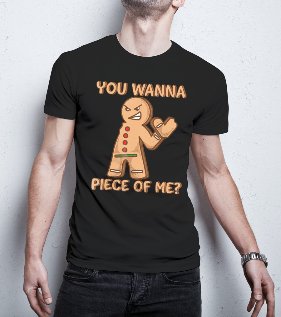 You Wanna Piece Of Me Funny Christmas Gingerbread T-Shirt