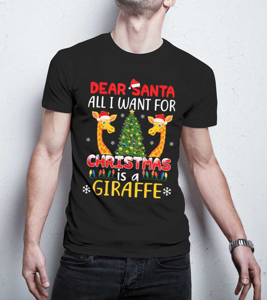 Dear Santa All I Want For Christmas Is A Giraffe With Christmas Tree And Santa Hats T-Shirt