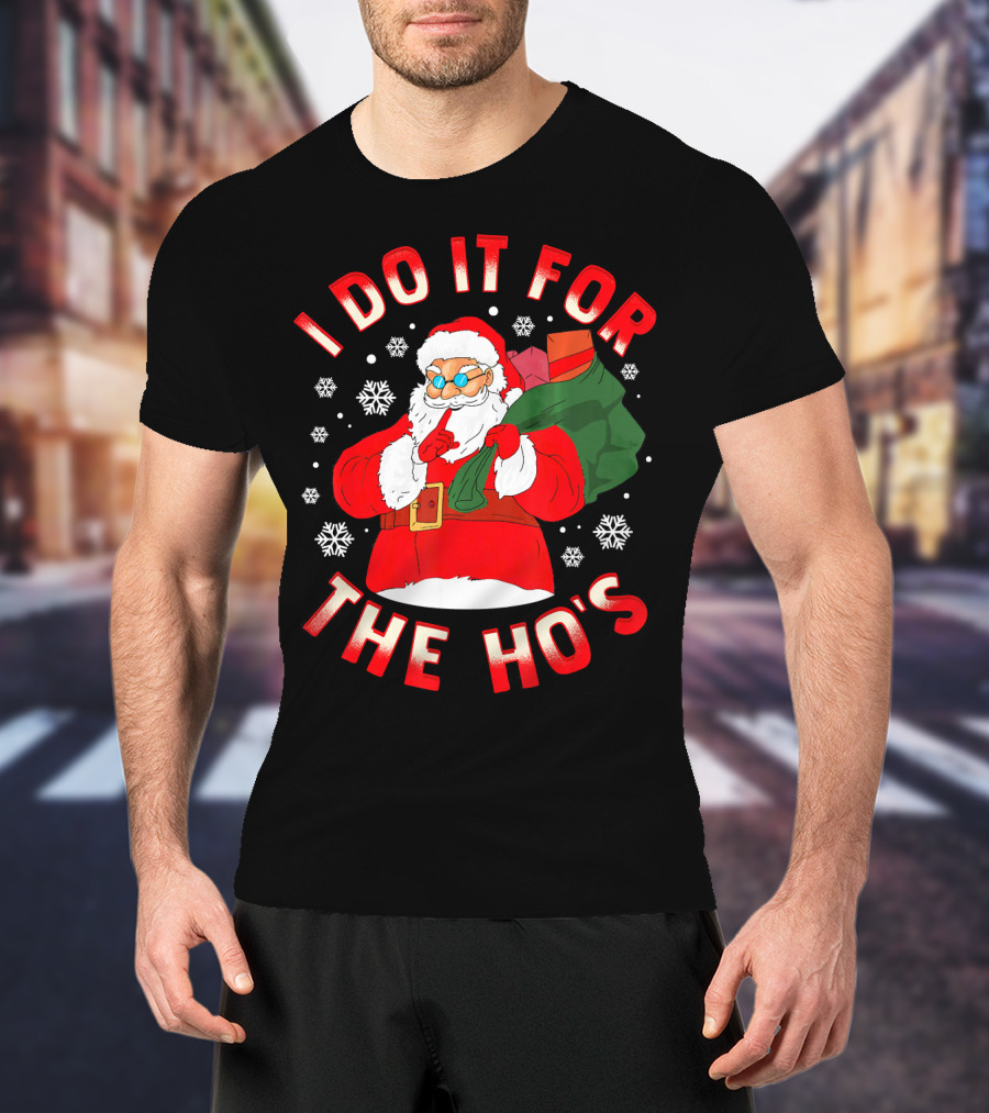 I Do It For The Ho's Christmas Santa T-Shirt