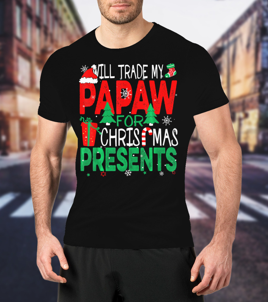 Will Trade My Papaw For Christmas Presents Santa Hat Stocking Candy Cane Snowflakes T-Shirt