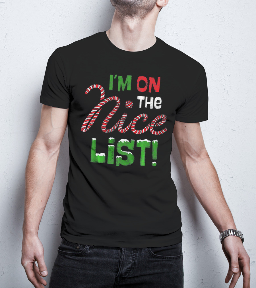 I'm On The Nice List Candy Cane Christmas T-Shirt