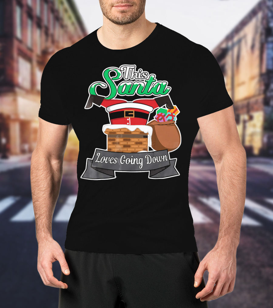 This Santa Loves Going Down Naughty Santa Funny Adult Joke T-Shirt