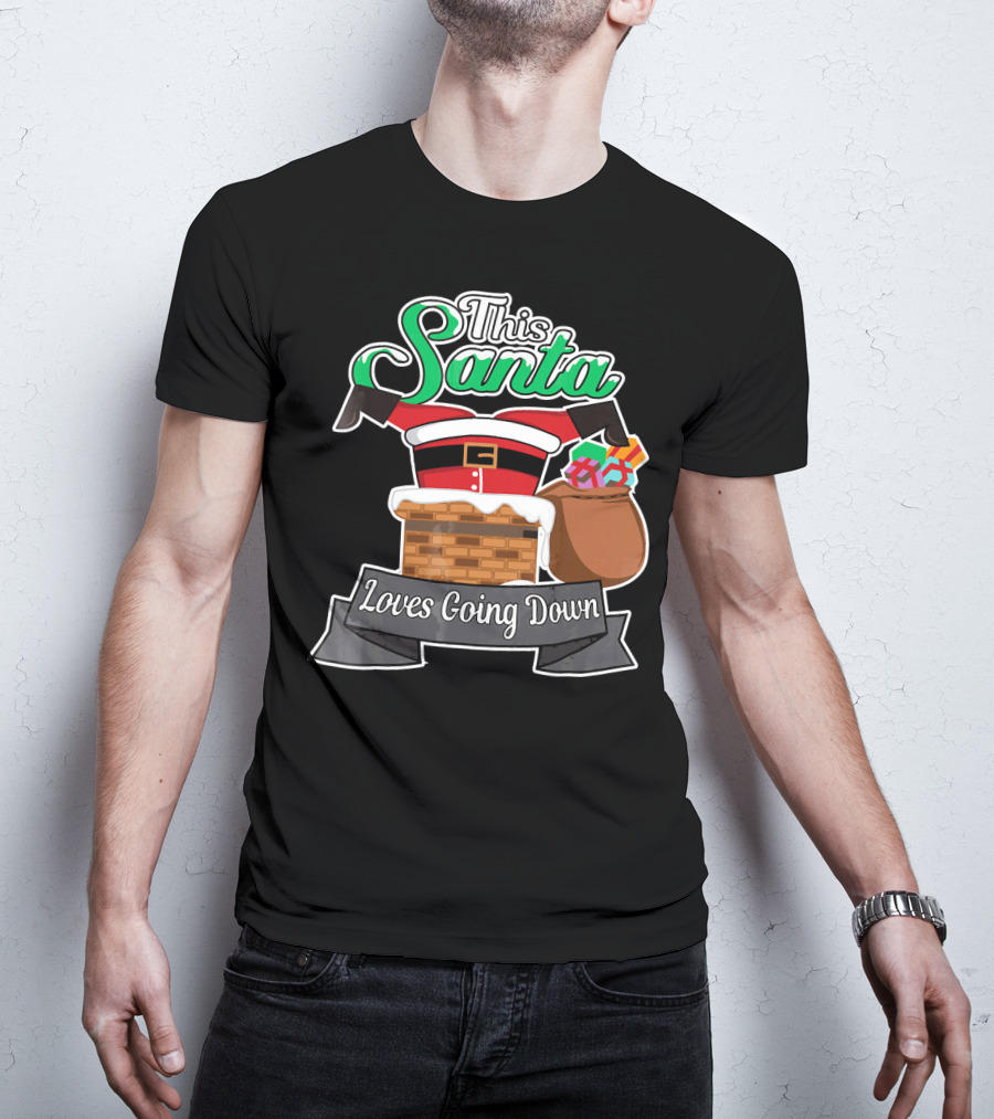 This Santa Loves Going Down Naughty Santa Funny Adult Joke T-Shirt