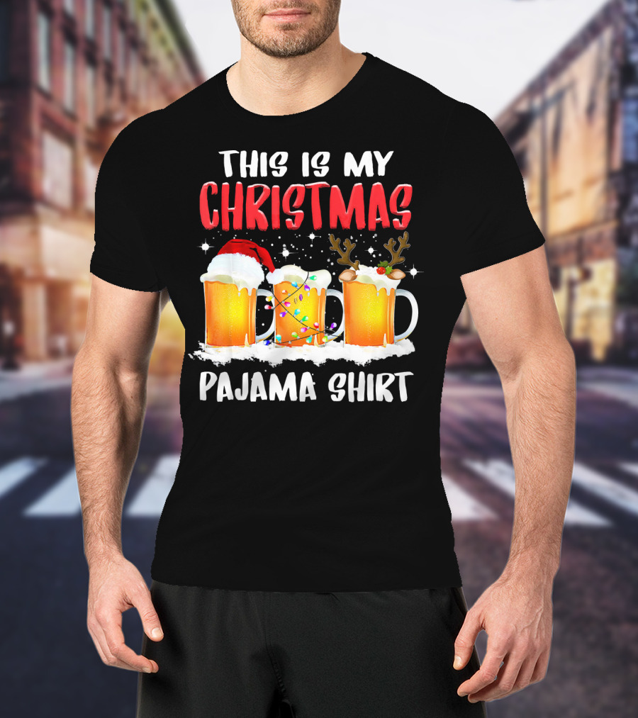 This Is My Christmas Pajama Shirt Santa Hat Reindeer Antlers Beer Mugs T-Shirt