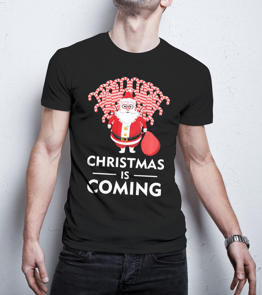 Christmas Is Coming Santa With Candy Canes T-Shirt