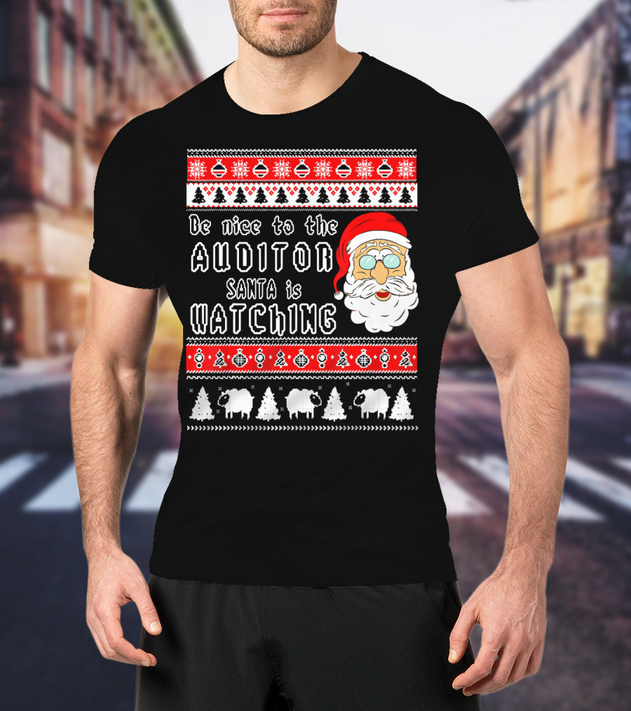 Be Nice To The Auditor Santa Is Watching Christmas T-Shirt