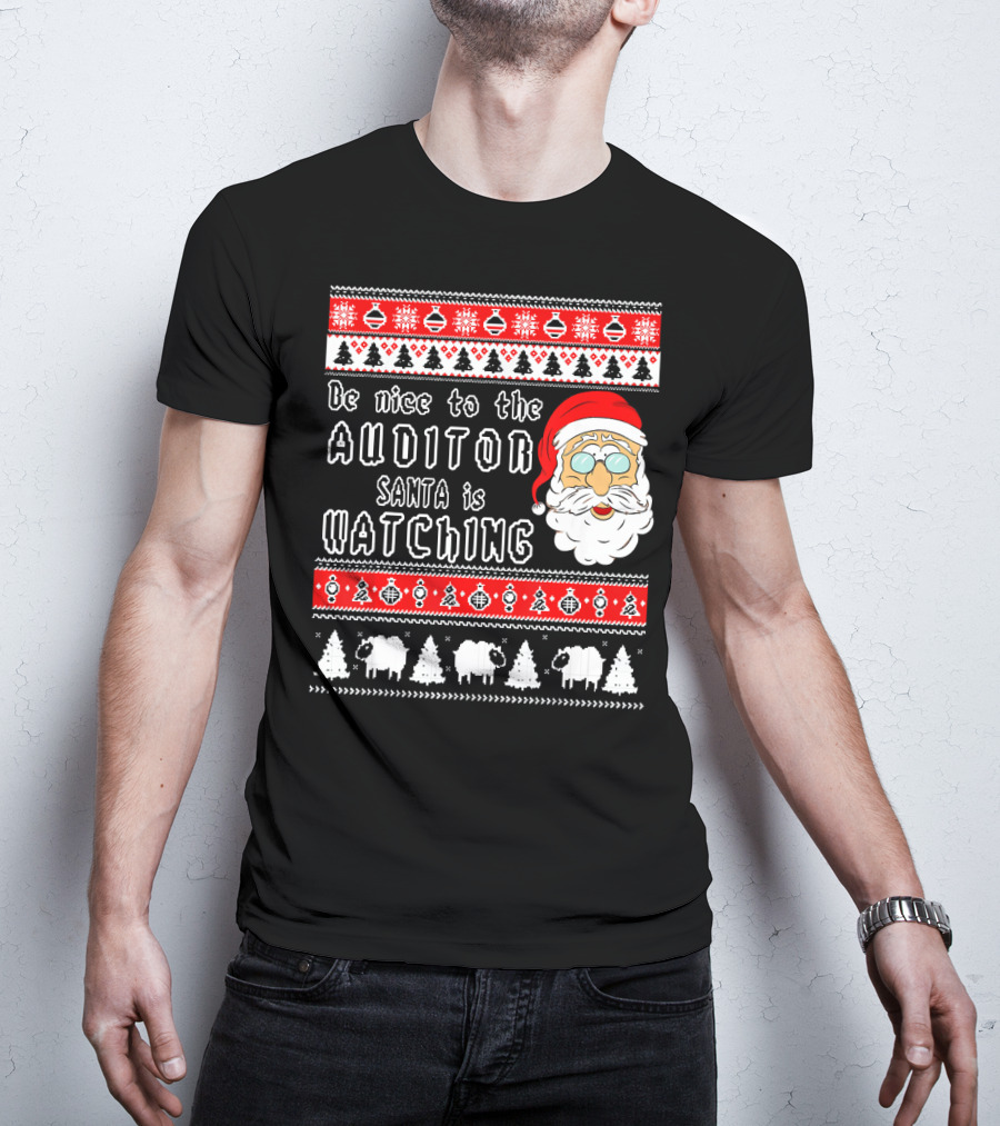 Be Nice To The Auditor Santa Is Watching Christmas T-Shirt