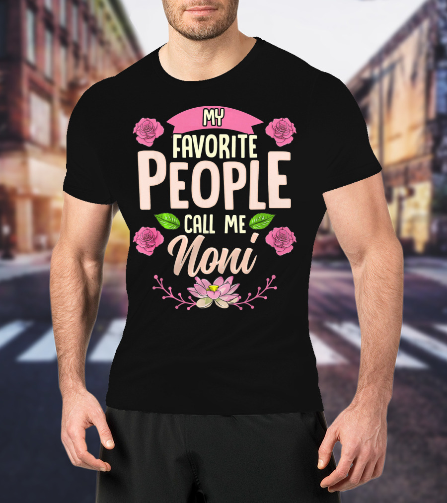 My Favorite People Call Me Noni With Roses And Lotus Flower T-Shirt
